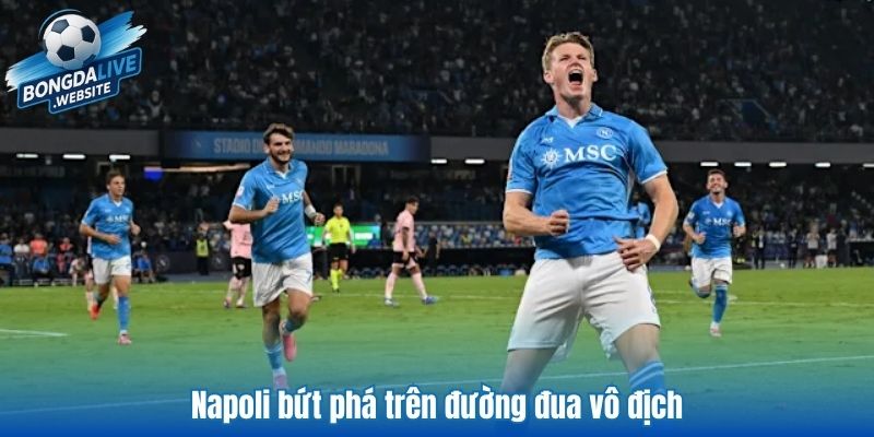 Napoli bứt phá trên đường đua vô địch