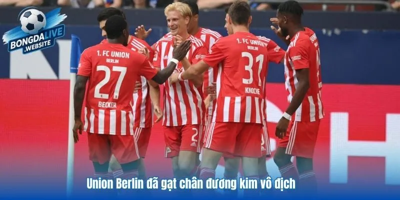 Union Berlin đã gạt chân đương kim vô địch